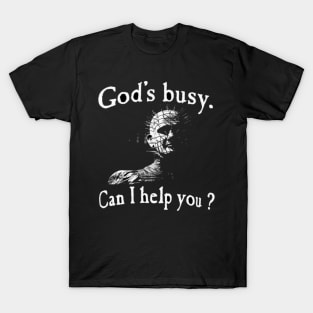 Pinhead Hellraiser god’s busy, can I help you? T-Shirt